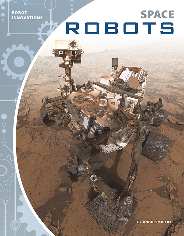 From Earth orbit to the surface of Mars to the edge of the solar system, robots are helping push the boundaries of space travel. Space Robots introduces readers to examples of these robots, the challenges faced by their designers, and the advances that are on the horizon. Easy-to-read text, vivid images, and helpful back matter give readers a clear look at this subject. Features include a table of contents, infographics, a glossary, additional resources, and an index. Aligned to Common Core Standards and correlated to state standards. Preview this book.