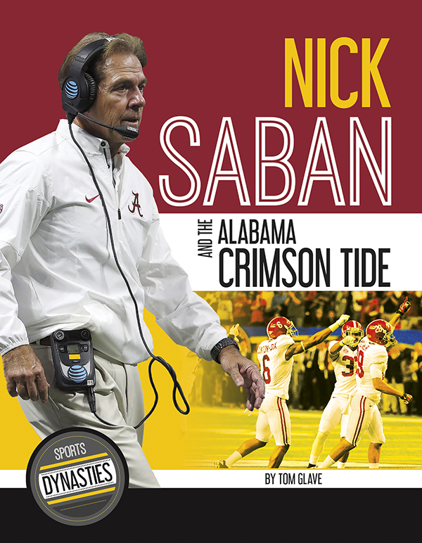 Learn more about college football coach Nick Saban and his outstanding Alabama Crimson Tide teams. The title features informative sidebars, a timeline, a glossary, and team file filled with awards and records held by team members. Preview this book.