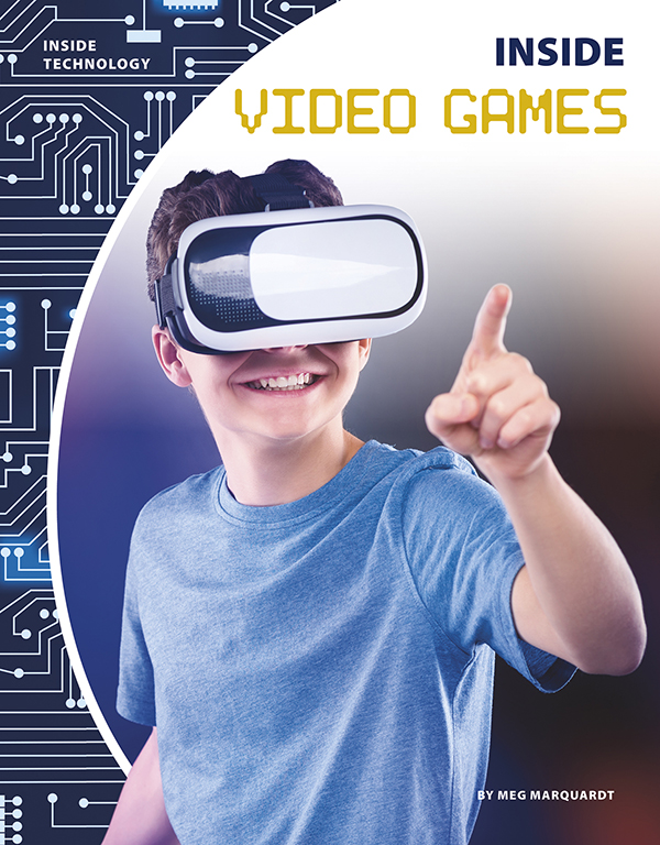 Video games on computers and consoles provide both learning and entertainment to players. Stunning graphics and interesting storylines draw people into virtual worlds of action and fantasy. Inside Video Games introduces readers to the uses of video games, the hardware and software that make video games possible, and the future of video game technology. Easy-to-read text, vivid images, and helpful back matter give readers a clear look at this subject. Features include a table of contents, infographics, a glossary, additional resources, and an index. Aligned to Common Core Standards and correlated to state standards. Preview this book.