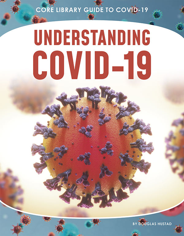 COVID-19 is a disease caused by a virus called SARS-CoV2. Like all viruses, it is far too small to be seen by the naked eye. Yet this virus and the disease it caused had an enormous impact on the world. Understanding COVID-19 explores how the virus and the disease work, examining what made them so dangerous and what health officials learned about fighting them. Features include a glossary, references, websites, source notes, and an index. Aligned to Common Core Standards and correlated to state standards. Core Library is an imprint of Abdo Publishing, a division of ABDO. Preview this book.