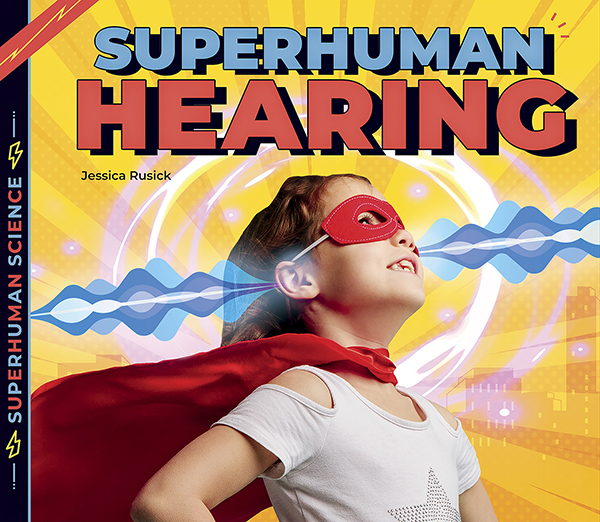 This title explores real-life people whose hearing is so amazing, it seems like a superpower! Readers will learn what hearing is, how the ear and its parts affect hearing, and meet people whose hearing is superhuman! Aligned to Common Core Standards and correlated to state standards. Preview this book.
