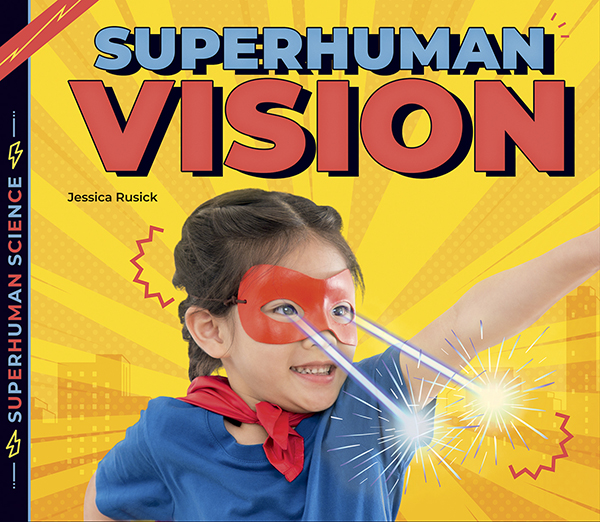 This title explores real-life people whose vision is so amazing, it seems like a superpower! Readers will learn what vision is, how the eye and its parts affect vision, and meet people whose vision is superhuman! Aligned to Common Core Standards and correlated to state standards. Preview this book.