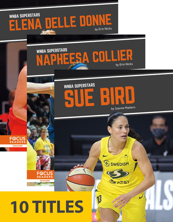 The Women's National Basketball Association is home to some of the most talented athletes around. This series introduces young readers to ten of today's brightest WNBA superstars. These exciting narratives summarize each player's life and career to date, drawing attention to their accomplishments on the court and career highlights, while also including biographical information such as family life and social justice advocacy. Each book also includes a table of contents, a Paving the Way special feature, an At a Glance section, informative sidebars, quiz questions, a glossary, additional resources, and an index. This Focus Readers series is at the Navigator level, aligned to reading levels of grades 3-5 and interest levels of grades 4-7.