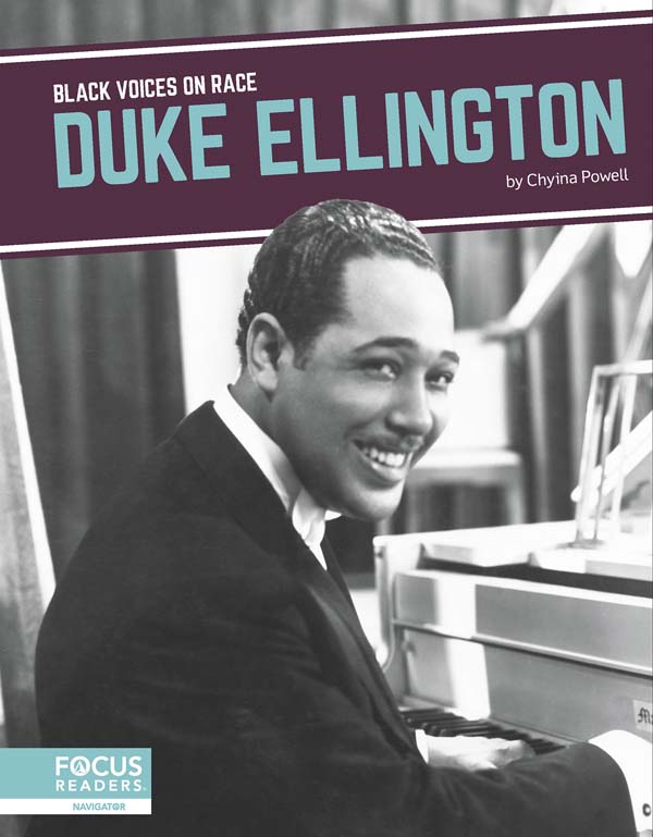 This fascinating book introduces readers to the life and legacy of Duke Ellington, a Black composer and band leader whose artistic and cultural contributions expanded and illuminated the collective conversation on race. The book includes a table of contents, a Consider This special feature, a biographical timeline, informative sidebars, quiz questions, a glossary, additional resources, and an index. This Focus Readers series is at the Navigator level, aligned to reading levels of grades 3-5 and interest levels of grades 4-7.