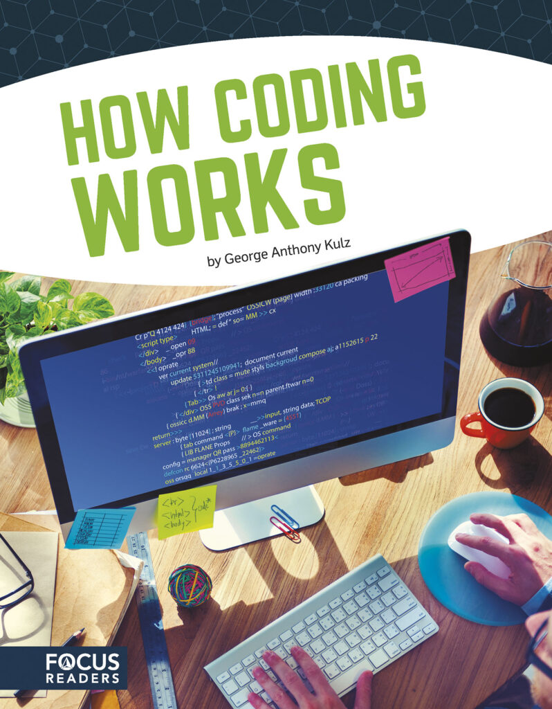 Explains the process programmers use to write code, including key concepts such as algorithms and programming languages. Easy-to-read text, informative sidebars, and helpful diagrams make this book an engaging read for avid technology fans and readers who are new to computer coding. Preview this book.