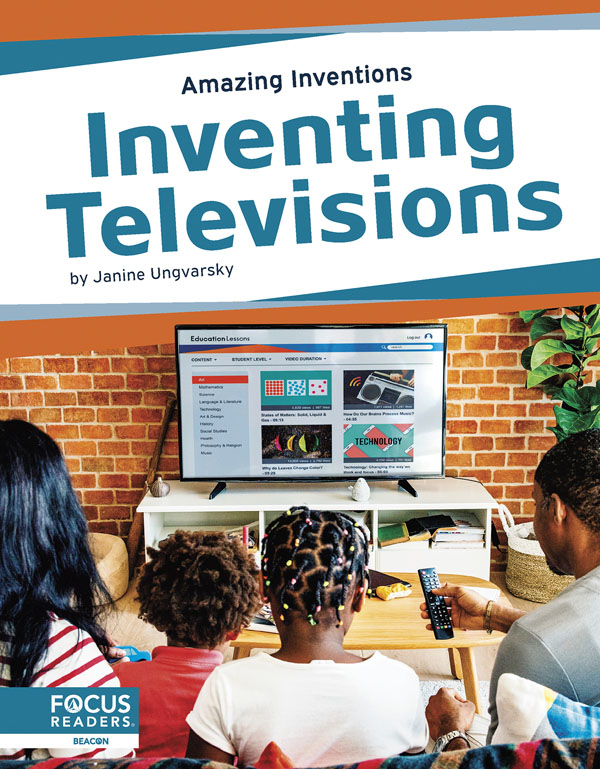 This book reveals the fascinating history of televisions, from when they were first invented to the latest innovations, as well as the changes they've created in people's lives. The book also includes a table of contents, fun facts, a That's Amazing special feature, quiz questions, a glossary, additional resources, and an index. This Focus Readers title is at the Beacon level, aligned to reading levels of grades 2-3 and interest levels of grades 3-5. Preview this book.