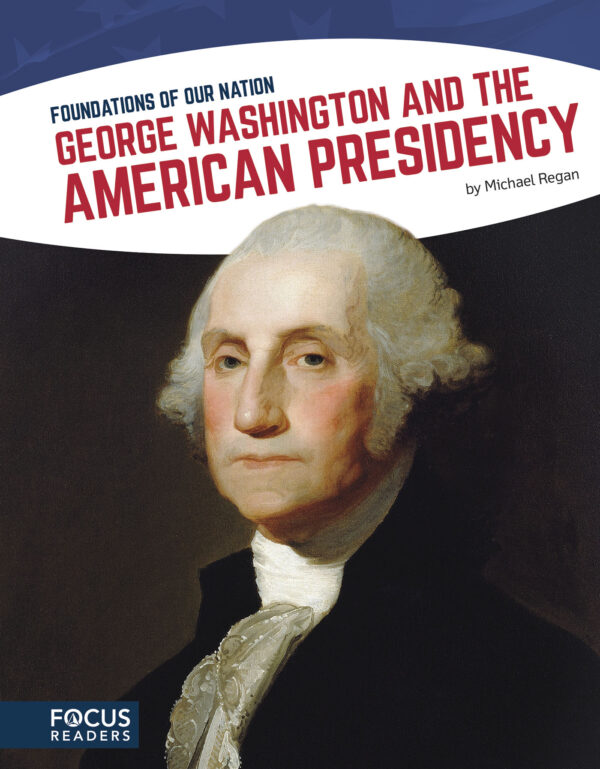 George Washington And The American Presidency