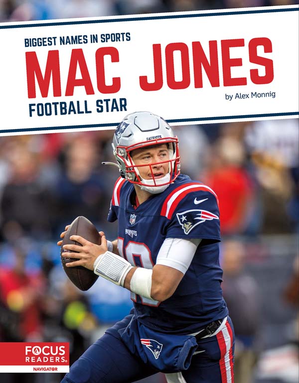 This exciting book introduces readers to the life and career of football star Mac Jones. Colorful photos, fun facts, interesting sidebars, and a map of important places in his life make this a thrilling read for young sports fans. This Focus Readers series is at the Navigator level, aligned to reading levels of grades 3-5 and interest levels of grades 4-7.