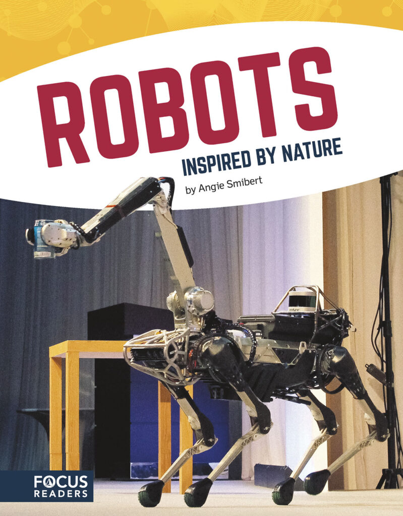 Identifies and explores innovative robotic technology that was inspired by nature. Accessible text, supplementary sidebars, and an interesting infographic reveal for readers the science behind these technologies and the animals and plants that inspired them. Preview this book.