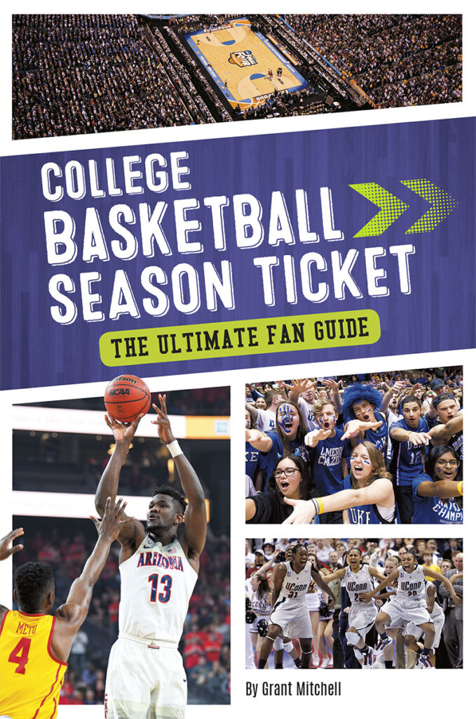Whether it’s the energetic student sections, the intense rivalries, or March Madness, there’s something special about college basketball. Take a front-row seat to everything that makes college basketball great in College Basketball Season Ticket: The Ultimate Fan Guide.
 
 Season Ticket uses engaging and informative storytelling to take readers into the past, present, and future of your favorite sports leagues. With chapters exploring historic moments, game-changing figures, today’s most exciting superstars, and other league dynamics, Season Ticket is your all access pass to sports! Preview this book.