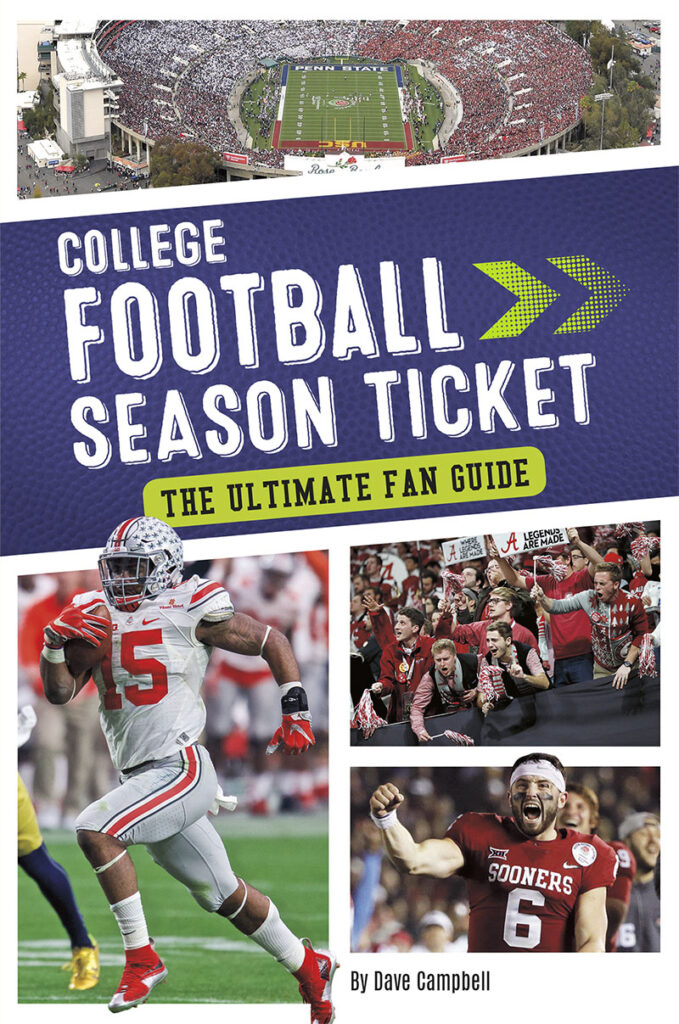 Fall Saturdays on a college campus mean one thing: football. From the raucous student sections to the marching bands to the thrilling play on the field, college football is a spectacle unlike anything else. Take a front-row seat to everything that makes college football great in College Football Season Ticket: The Ultimate Fan Guide.
 
 Season Ticket uses engaging and informative storytelling to take readers into the past, present, and future of your favorite sports leagues. With chapters exploring historic moments, game-changing figures, today’s most exciting superstars, and other league dynamics, Season Ticket is your all access pass to sports! Preview this book.