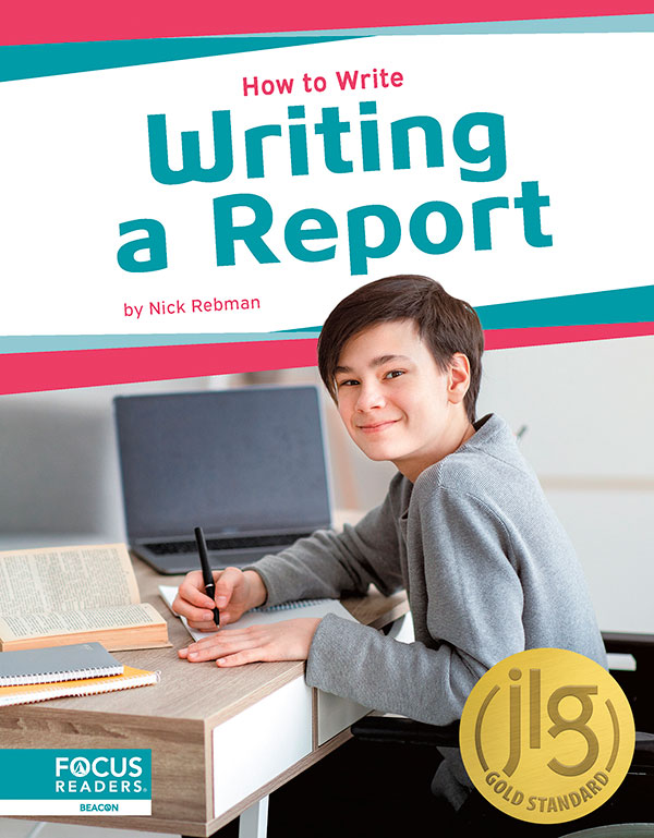 This engaging book helps readers understand how to write a report, conveying this writing’s purpose, its essential elements, and all steps of the writing process. Each book also features a “Write Like a Pro” special feature, infographic, several “Did You Know?” facts, a table of contents, a reading comprehension quiz, a glossary, additional resources, and an index. This Focus Readers series is at the Beacon level, aligned to reading levels of grades 2–3 and interest levels of grades 3–5.