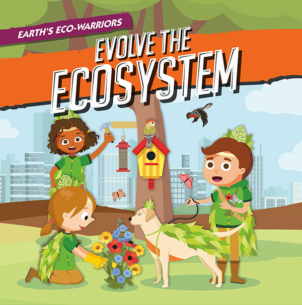 Earth’s Eco-Warriors Evolve The Ecosystem