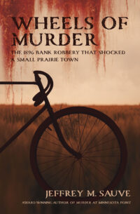 Wheels of Murder: The 1896 Bank Robbery That Shocked A Small Prairie Town