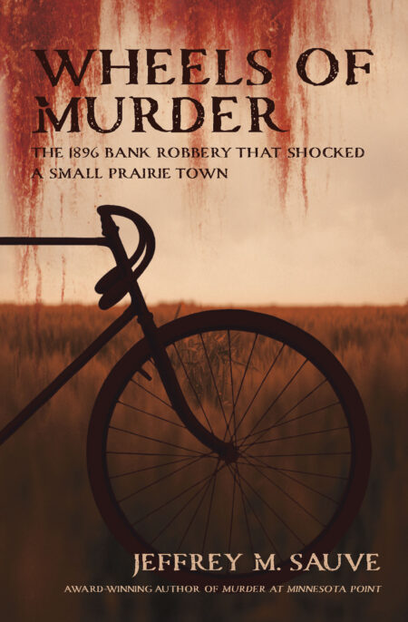 Wheels of Murder: The 1896 Bank Robbery That Shocked A Small Prairie Town