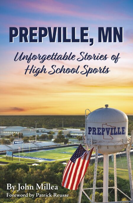 Prepville, MN: Unforgettable Stories of High School Sports