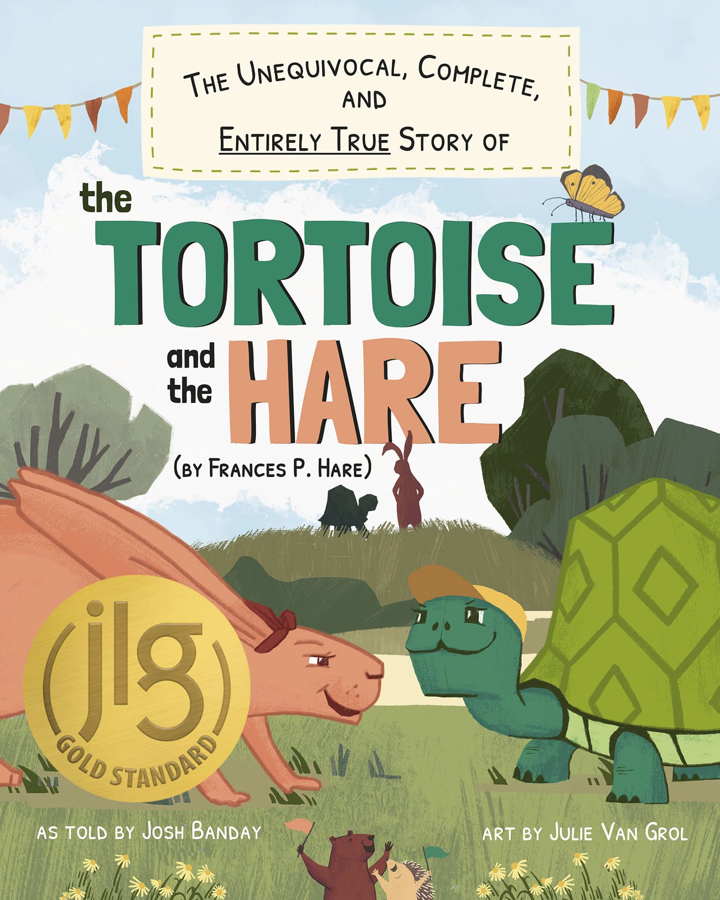 The Unequivocal, Complete, and Entirely True Story of the Tortoise and the Hare (by Frances P. Hare)