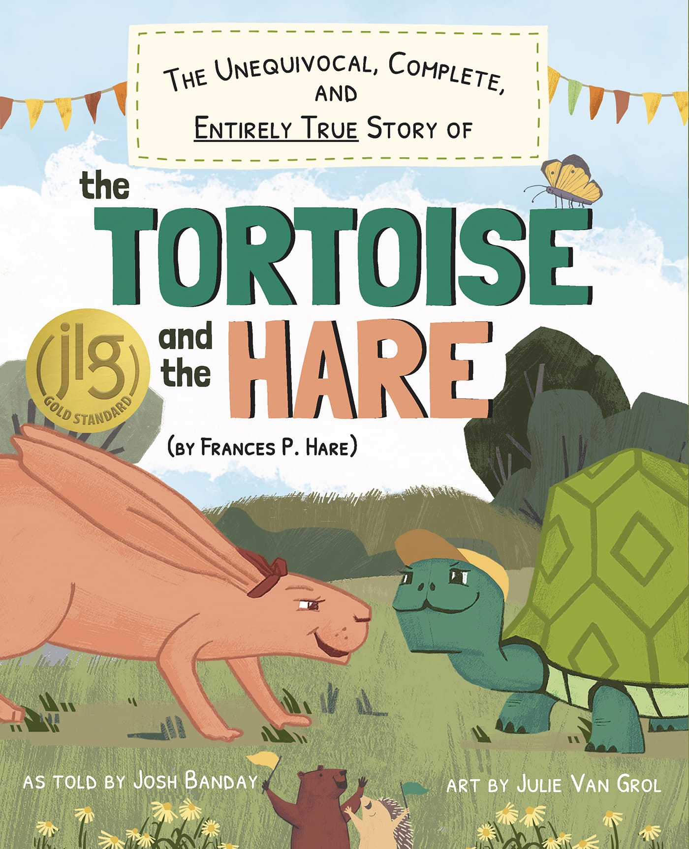 The Unequivocal, Complete, and Entirely True Story of the Tortoise and the Hare (by Frances P. Hare)